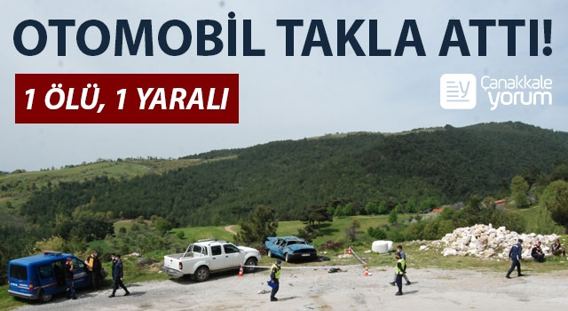 Bayramiç’te otomobil takla attı: 1 ölü, 1 yaralı