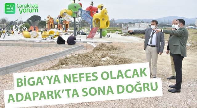 Biga’ya nefes olacak Adapark’ta sona doğru