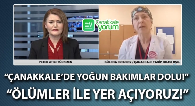 “Çanakkale’de yoğun bakımlar dolu! Ölümler ile yer açıyoruz!”