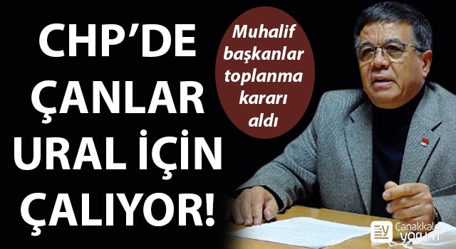 CHP’de çanlar Ural için çalıyor!