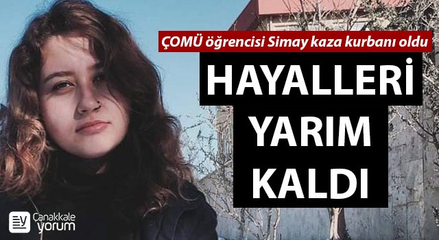 ÇOMÜ öğrencisi Simay kaza kurbanı oldu