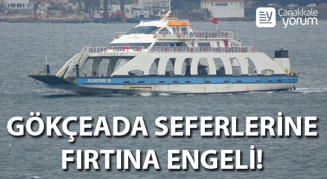 Gökçeada seferlerine fırtına engeli!