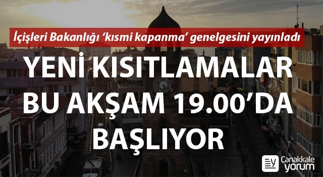 İçişleri Bakanlığı 'kısmi kapanma' genelgesini yayınladı: Yeni kısıtlamalar bu akşam 19.00’da başlıyor