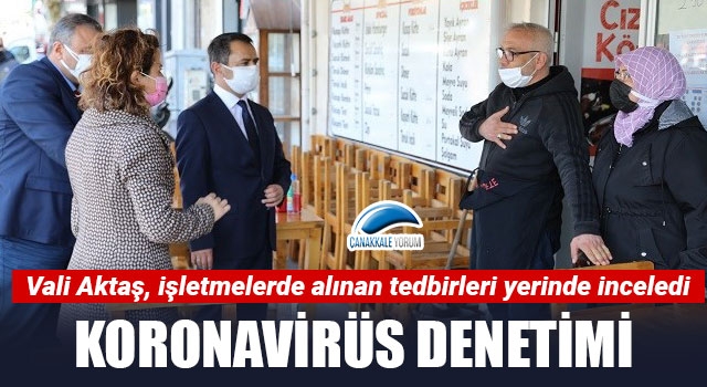 Vali Aktaş, koronavirüs denetiminde