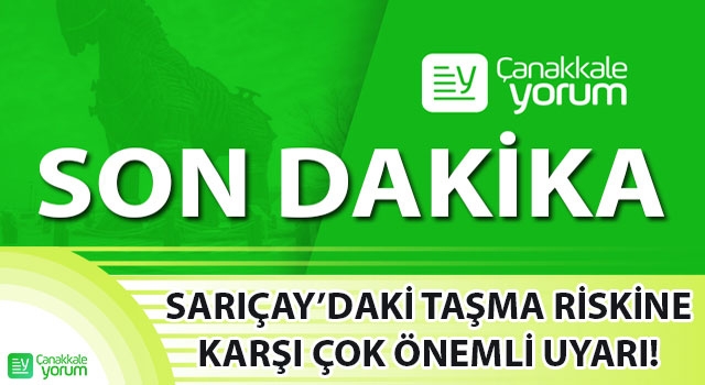 Çanakkale Belediyesi’nden Sarıçay’daki taşma riskine karşı çok önemli uyarı!