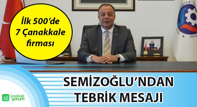 İlk 500’de 7 Çanakkale firması: Semizoğlu’ndan tebrik mesajı