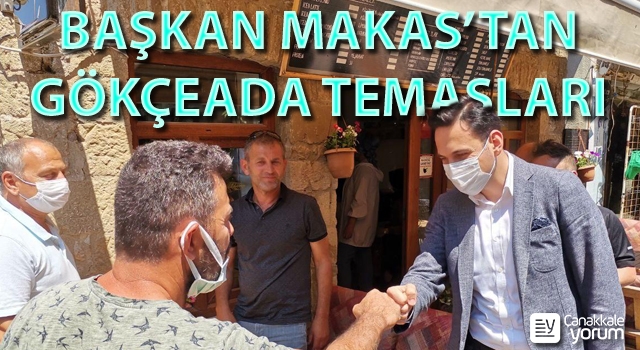 Başkan Makas’tan Gökçeada temasları