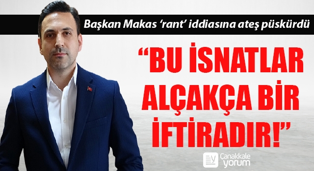 Başkan Makas ‘rant’ iddiasına ateş püskürdü: “Bu isnatlar alçakça bir iftiradır!”