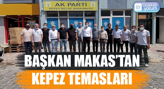 Başkan Makas’tan Kepez temasları