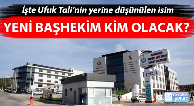 Devlet hastanesinin yeni başhekimi kim olacak? İşte Tali’nin yerine düşünülen isim