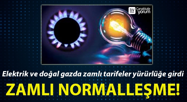 Elektrik ve doğal gazda zamlı normalleşme!