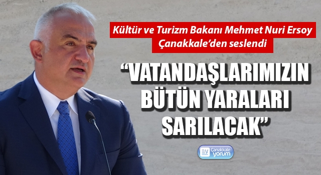 Bakan Ersoy, Çanakkale’den seslendi: “Vatandaşlarımızın bütün yaraları sarılacak”