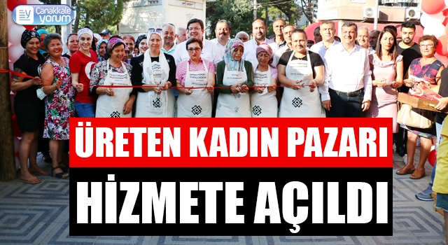 Bayramiç’te ‘Üreten Kadın Pazarı’ hizmete açıldı