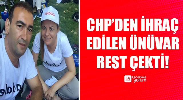 CHP’den ihraç edilen Ünüvar rest çekti!