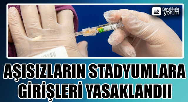 Aşı yaptırmayanların stadyumlara girişleri yasaklandı!