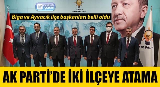 AK Parti’de iki ilçeye atama: Biga ve Ayvacık ilçe başkanları belli oldu