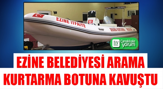 Ezine Belediyesi arama kurtarma botuna kavuştu