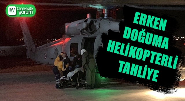 Gökçeada'da erken doğuma helikopterli tahliye