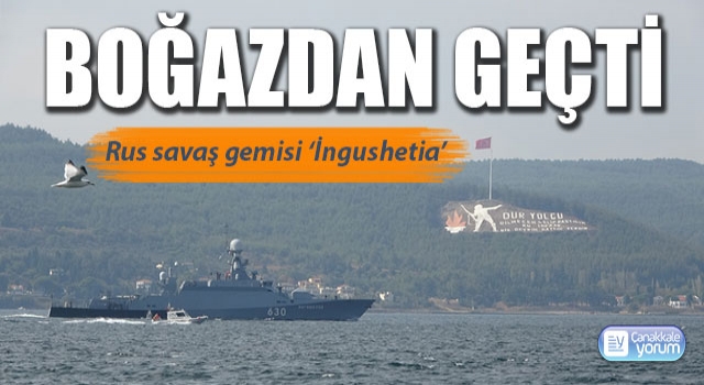 Rus savaş gemisi Çanakkale Boğazı’ndan geçti