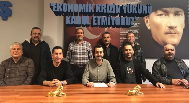 Arda Gel: “Ekonomik krizin yükünü kabul etmiyoruz”