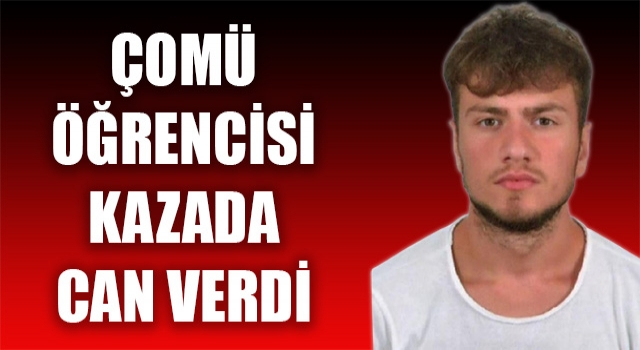 ÇOMÜ öğrencisi kazada can verdi