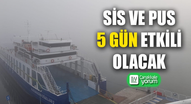 Sis ve pus 5 gün etkili olacak!