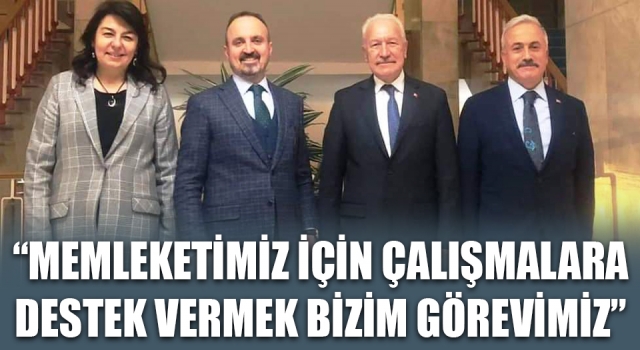 Bülent Turan: “Memleketimiz için çalışmalara omuz vermek bizim görevimiz”