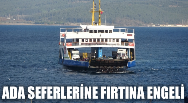 Çanakkale’de ada seferlerine fırtına engeli