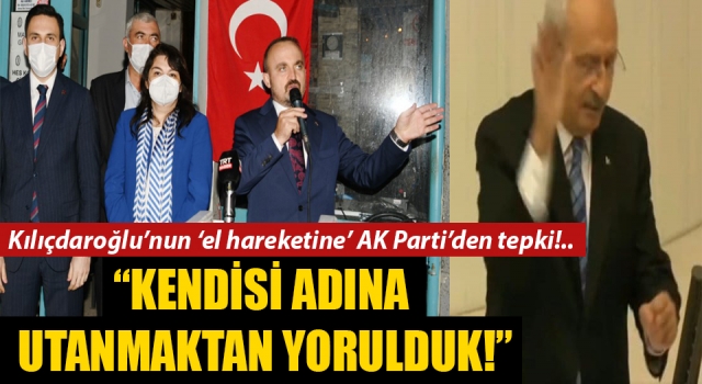 Kılıçdaroğlu’nun ‘el hareketine’ AK Parti’den tepki: “Kendisi adına utanmaktan yorulduk!”