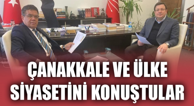 Çanakkale ve ülke siyasetini konuştular