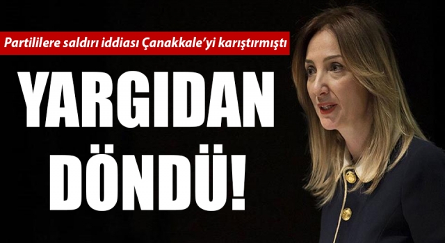 CHP’li Nazlıaka’nın Çanakkale’yi karıştıran ‘saldırı iddiası’ yargıdan döndü!