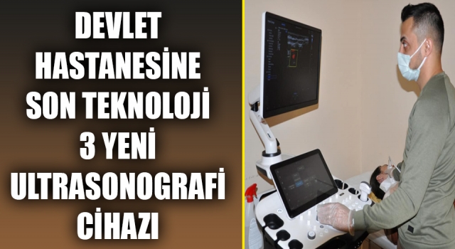 Devlet hastanesine son teknoloji 3 yeni ultrasonografi cihazı