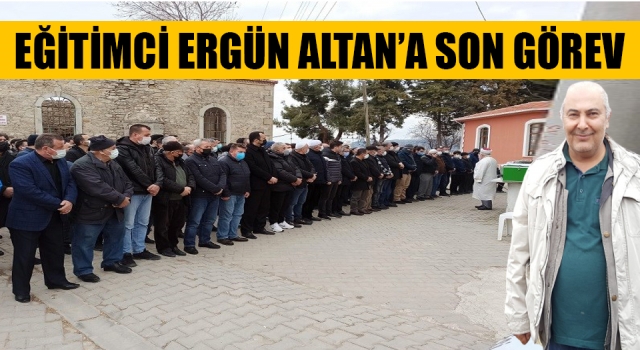 Eğitimci Ergün Altan’a son görev