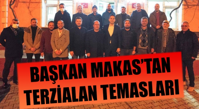 Başkan Makas’tan Terzialan temasları