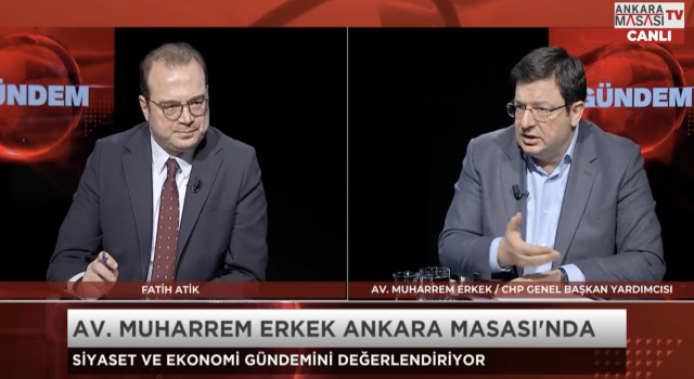 Muharrem Erkek: “Seçimi ne zaman yaparlarsa yapsınlar, CHP ilk seçimde birinci parti olacak”