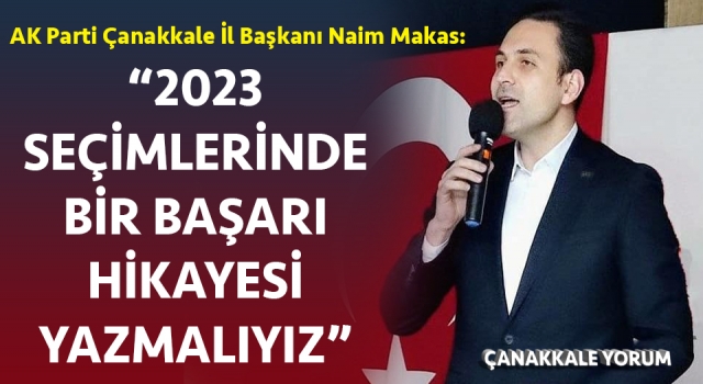 Başkan Makas: “2023 seçimlerinde bir başarı hikayesi yazmalıyız”