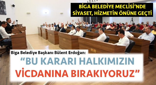 Biga Belediye Meclisi’nde siyaset, hizmetin önüne geçti: Vatandaşa hizmet olarak dönecek kararlar reddedildi