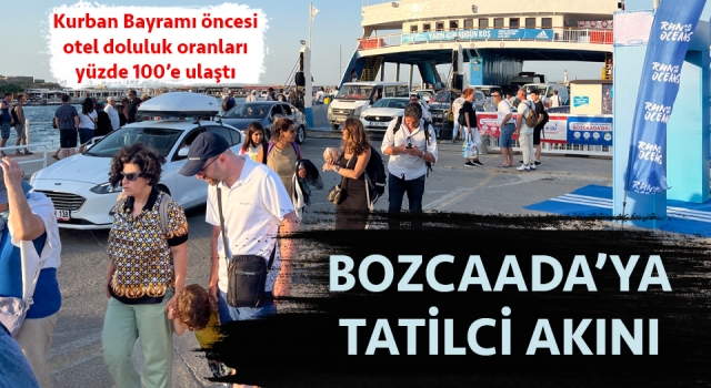 Tatil Cenneti Bozcaada’da Kurban Bayramı tatili için rezervasyonlar yüzde yüze ulaştı