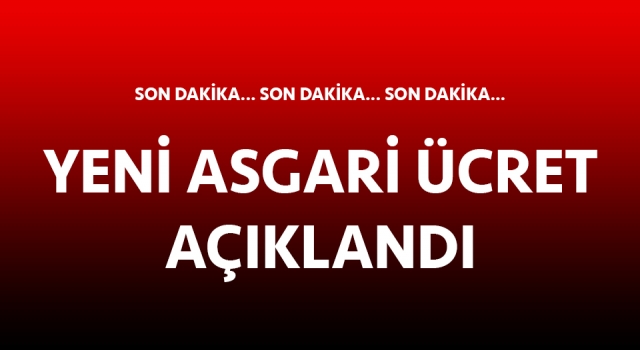 Yeni asgari ücret açıklandı