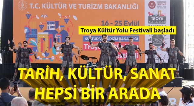 Troya Kültür Yolu Festivali başladı