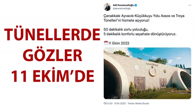 Bakan Karaismailoğlu 11 Ekim’de Çanakkale’de tünellerin açılışını yapacak