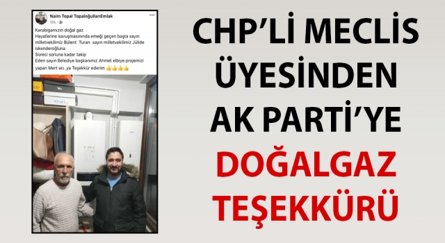 CHP’li meclis üyesinden, AK Parti’ye doğalgaz teşekkürü