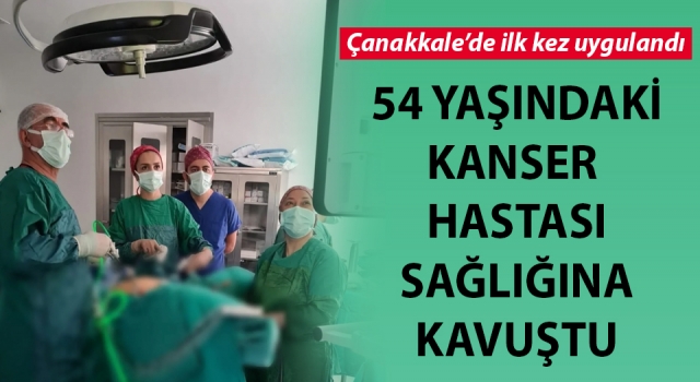 Çanakkale’de kanser tedavisinde bir ilk