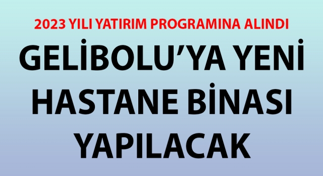 Gelibolu’ya yeni hastane binası yapılacak