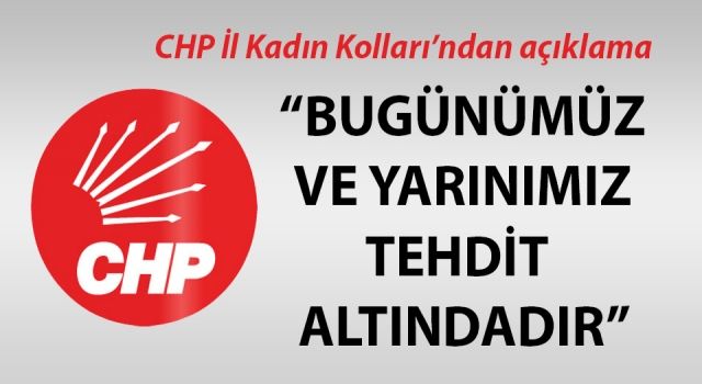 CHP İl Kadın Kolları’ndan açıklama: “Bugünümüz ve yarınımız tehdit altındadır” - Çanakkale Yorum