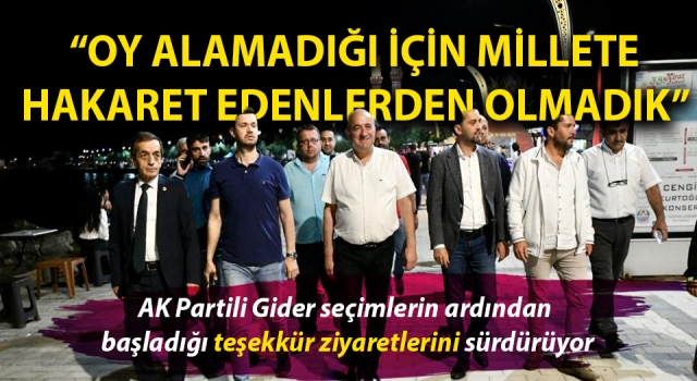 AK Partili Gider: “Oy alamadığı için millete hakaret edenlerden olmadık”