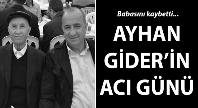 Ayhan Gider’in acı günü: Babasını kaybetti