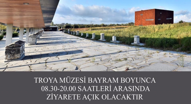 Troya Müzesi bayram boyunca açık olacak