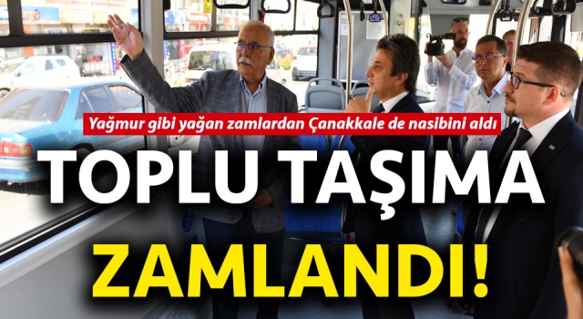 Çanakkale’de toplu taşıma zamlandı!