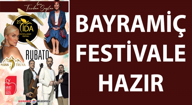 Bayramiç, 27. İDA Kültür Sanat Festivali’ne hazır